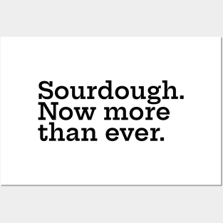 Sourdough. Now More Than Ever. Posters and Art